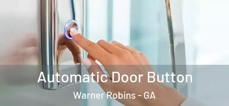 Automatic Door Button Warner Robins - GA