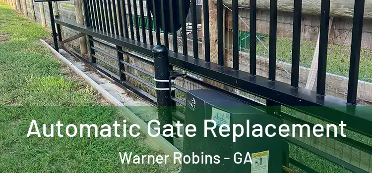 Automatic Gate Replacement Warner Robins - GA