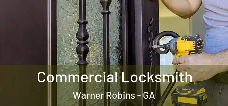 Commercial Locksmith Warner Robins - GA