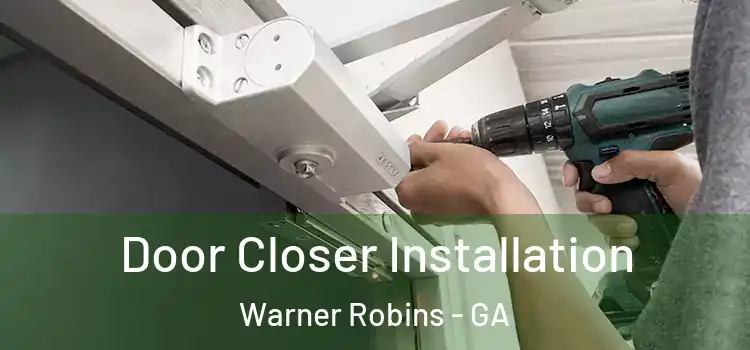  Door Closer Installation Warner Robins - GA