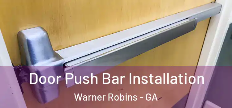 Door Push Bar Installation Warner Robins - GA