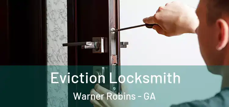 Eviction Locksmith Warner Robins - GA