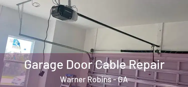  Garage Door Cable Repair Warner Robins - GA