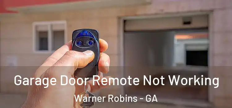  Garage Door Remote Not Working Warner Robins - GA