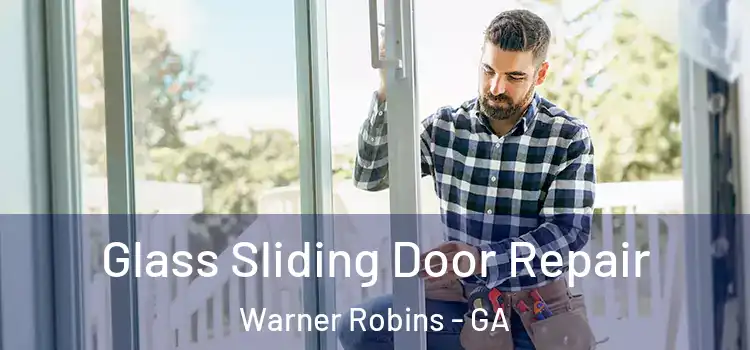 Glass Sliding Door Repair Warner Robins - GA