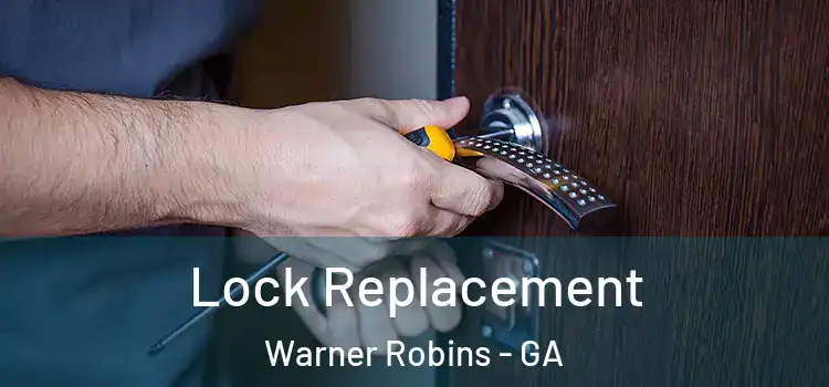 Lock Replacement Warner Robins - GA