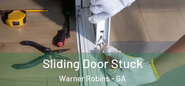Sliding Door Stuck Warner Robins - GA