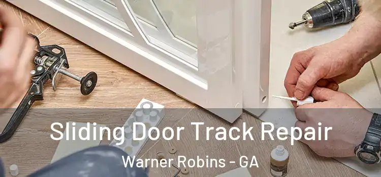 Sliding Door Track Repair Warner Robins - GA