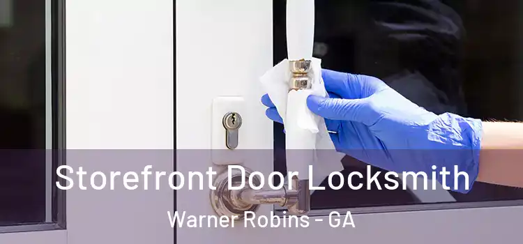 Storefront Door Locksmith Warner Robins - GA